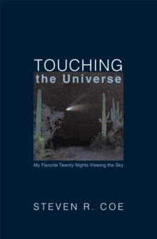 Image for Touching the Universe: My Favorite Twenty Nights Viewing the Sky