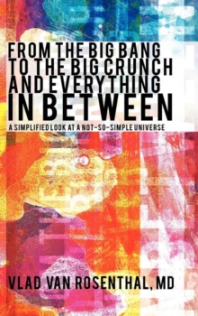 Image for From the Big Bang to the Big Crunch and Everything in Between