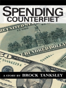 Image for Spending Counterfiet: A Story by Brock Tanksley