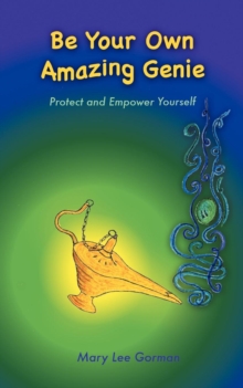 Image for Be Your Own Amazing Genie : Protect and Empower Yourself