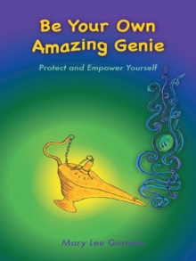Image for Be Your Own Amazing Genie: Protect and Empower Yourself