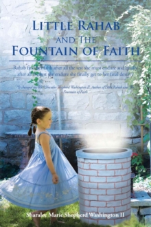 Image for Little Rahab and the Fountain of Faith: Rahab Find Her Faith After All the Test She Must Endure and Finally After All the Test She Endure She Finally Get to Her Final Destiny
