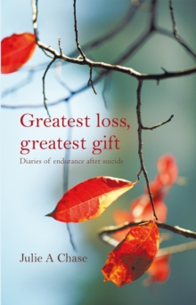 Image for Greatest Loss, Greatest Gift: Diaries of Endurance After Suicide