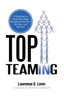 Image for Top Teaming: A Roadmap for Teams Navigating the Now, the New, and the Next