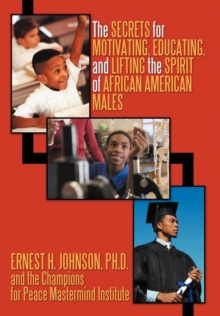 Image for The Secrets for Motivating, Educating, and Lifting the Spirit of African American Males