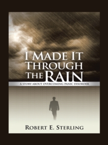 Image for I Made It Through the Rain: A Story About Overcoming Panic Disorder