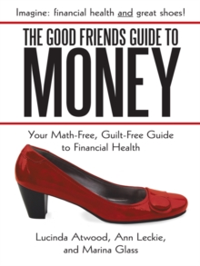 Image for Good Friends Guide to Money: Your Math-Free, Guilt-Free Guide to Financial Health