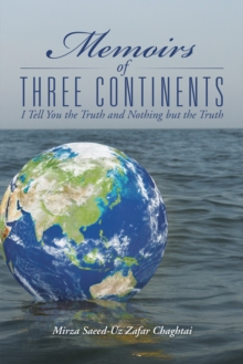 Image for Memoirs of Three Continents: I Tell You the Truth and Nothing but the Truth