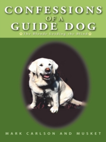 Image for Confessions of a Guide Dog: The Blonde Leading the Blind.