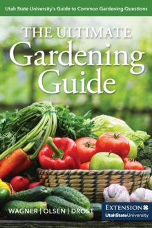 Image for The ultimate gardening guide: Utah State University's guide to common gardening questions