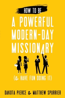 Image for How To Be A Powerful Modern-Day Missionary