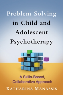 Image for Problem solving in child and adolescent psychotherapy: a skills-based, collaborative approach