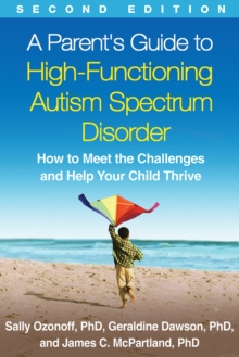 Image for A parent's guide to high-functioning autism spectrum disorder  : how to meet the challenges and help your child thrive