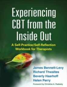 Image for Experiencing CBT from the inside out  : a self-practice/self-reflection workbook for therapists