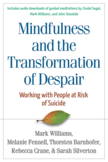 Image for Mindfulness and the transformation of despair  : working with people at risk of suicide