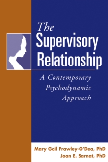 Image for The supervisory relationship: a contemporary psychodynamic approach