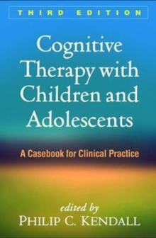 Image for Cognitive Therapy with Children and Adolescents, Third Edition