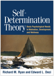 Image for Self-determination theory: basic psychological needs in motivation, development, and wellness