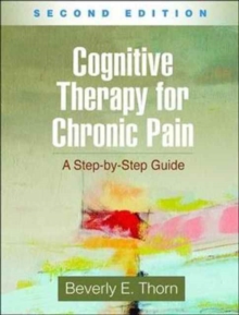 Cognitive Therapy for Chronic Pain, Second Edition: A Step-by-Step Guide