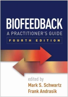 Biofeedback, Fourth Edition: A Practitioner’s Guide