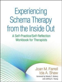 Image for Experiencing schema therapy from the inside out  : a self-practice/self-reflection workbook for therapists