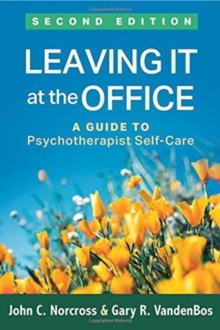 Leaving It at the Office, Second Edition: A Guide to Psychotherapist Self-Care