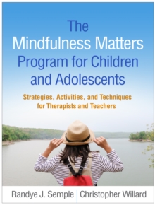 Image for The Mindfulness Matters Program for Children and Adolescents: Strategies, Activities, and Techniques for Therapists and Teachers