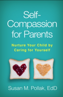 Image for Self-Compassion for Parents: Nurture Your Child by Caring for Yourself