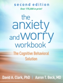 The Anxiety and Worry Workbook, Second Edition: The Cognitive Behavioral Solution