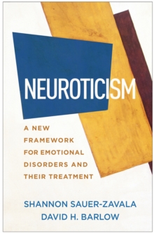 Image for Neuroticism: A New Framework for Emotional Disorders and Their Treatment