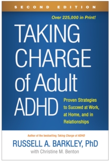 Taking Charge of Adult ADHD, Second Edition: Proven Strategies to Succeed at Work, at Home, and in Relationships