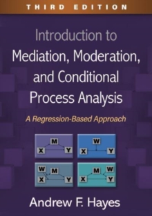 Introduction to Mediation, Moderation, and Conditional Process Analysis, Third Edition: A Regression-Based Approach