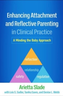 Enhancing Attachment and Reflective Parenting in Clinical Practice: A Minding the Baby Approach