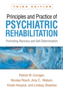 Principles and Practice of Psychiatric Rehabilitation, Third Edition: Promoting Recovery and Self-Determination