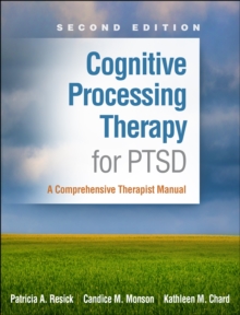 Cognitive Processing Therapy for PTSD, Second Edition: A Comprehensive Therapist Manual