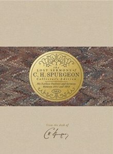 Image for The Lost Sermons of C. H. Spurgeon Volume IV a Collector's Edition : His Earliest Outlines and Sermons Between 1851 and 1854