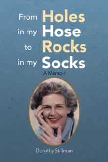 Image for From Holes in My Hose to Rocks in My Socks: A Memoir