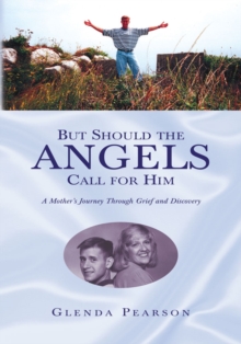 Image for But Should the Angels Call for Him: A Mother's Journey Through Grief and Discovery