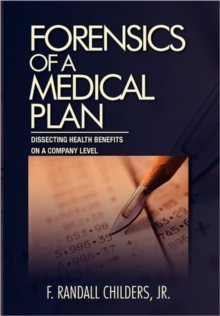 Image for Forensics of a Medical Plan : Dissecting Health Benefits on a Company Level