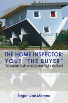 Image for Home Inspector: The Ultimate Guide to the Greatest Field in the World