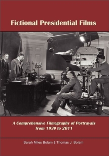 Image for Fictional Presidential Films : A Comprehensive Filmography of Portrayals from 1930 to 2011