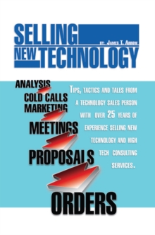 Image for Selling New Technology: Tips, Tactics and Tales from a Technology Sales Person
