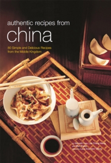 Image for Authentic Recipes from China: 80 Simple and Delicious Recipes from the Middle Kingdom
