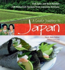Image for A cook's journey to Japan: fish tales and rice paddies : 100 homestyle recipes from Japanese kitchens