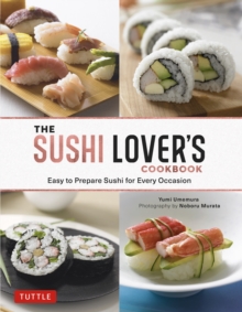Image for The Sushi Lover's Cookbook: 85 Delicious Recipes for Every Occasion