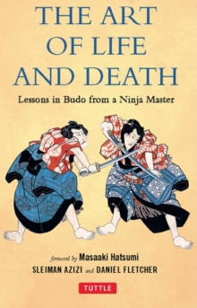 Image for The art of life and death: lessons in budo from a ninja master
