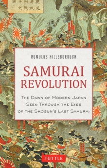 Image for Samurai revolution: the dawn of modern Japan seen through the eyes of the shogun's last samurai