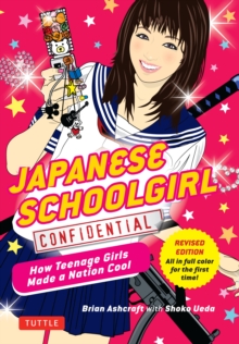 Image for Japanese schoolgirl confidential: how teenage girls made a nation cool
