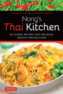 Image for Nong's Thai kitchen: 84 classic recipes that are quick, healthy and delicious