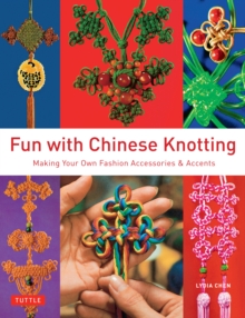 Image for Fun With Chinese Knotting: Making Your Own Fashion Accessories & Accents